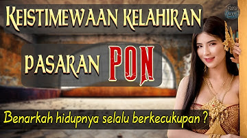KEISTIMEWAAN WETON UNTUK KELAHIRAN PASARAN PON MENURUT PRIMBON JAWA