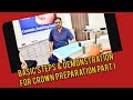 Basic steps and demonstration for crown preparation part i