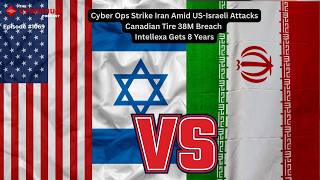 Cyber Ops Strike Iran Amid US-Israeli Attacks, Canadian Tire 38M Breach, Intellexa Gets 8 Years
