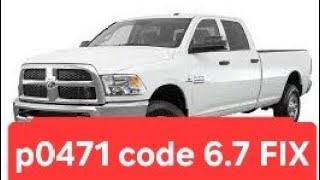 P0471 code FIX 6.7 cummins Ram 2500 3500