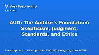 AUD: The Auditor's Foundation: Skepticism, Judgment, Standards, and Ethics | VoraPrep Audio