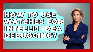 How To Use Watches For IntelliJ IDEA Debugging? - Learn To Troubleshoot