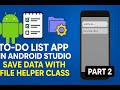 38. To-Do List App in Android Studio (Kotlin) | Save Data with File Helper Class | Part 2