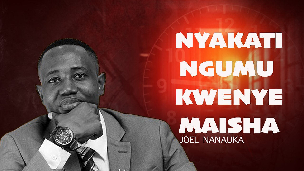 NYAKATI NGUMU KWENYE MAISHA - JOEL NANAUKA