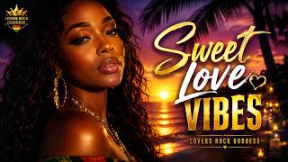 Sweet Love Vibes 💛 Lovers Rock Reggae Mix | Romantic Island Love Songs | Chill Smooth Reggae 2026