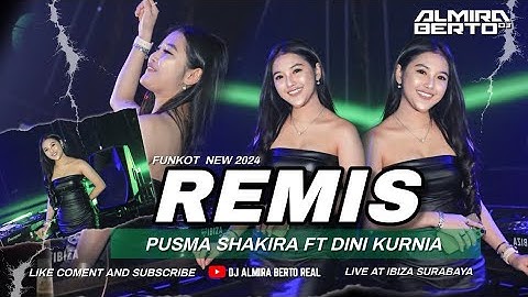 FUNKOT - REMIS [ PUSMA SHAKIRA FT DINI KURNIA ] NEW 2024 | COVER DJ ALMIRA BERTO