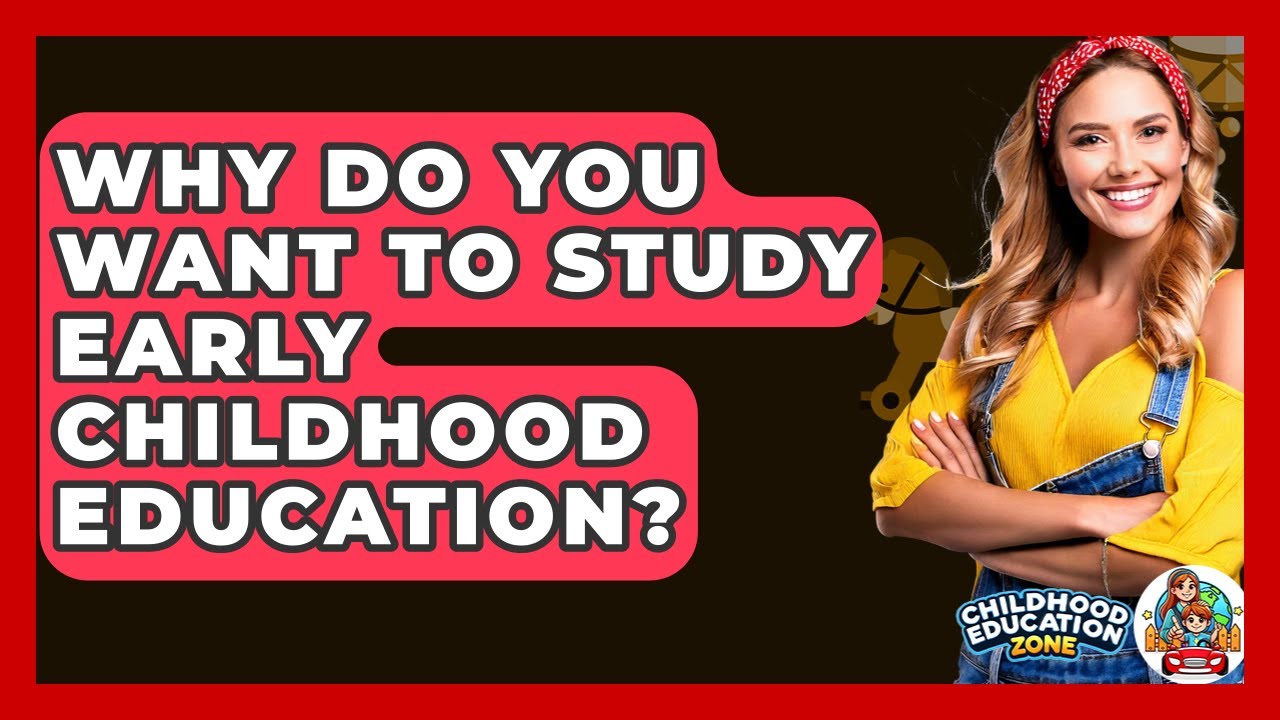 Why Do You Want To Study Early Childhood Education Childhood why-do-you-want-to-study-early-childhood-education-childhood