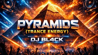 Pyramids trance Energy  Dj Bl4ck