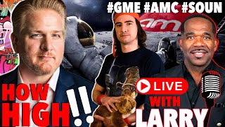 How High  #GME #AMC #SOUN   LIVE with LARRY