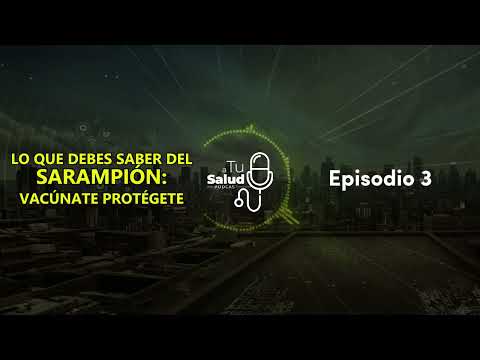 #ATuSalud | Temp. 3 Ep. 3 | Lo que debes saber del sarampión: vacúnate, protégete
