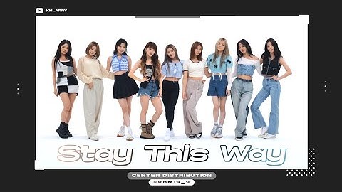fromis_9 "STAY THIS WAY" - Center Distribution