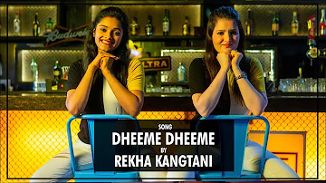 Dheeme Dheeme| Rekha Kangtani