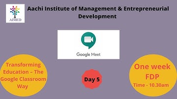 Transforming Education – The Google Classroom Way - Day 5, Google Meet