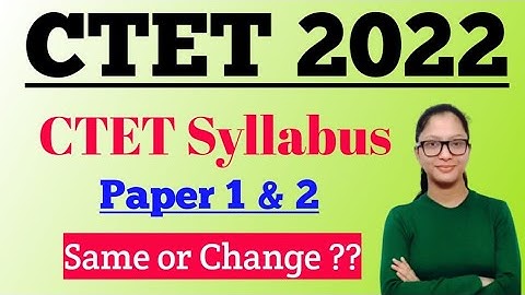CTET Syllabus 2022 | CTET Syllabus 2022 in Hindi | CTET Notification 2022 | CTET News Today | CTET |