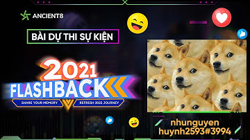2021 FLASHBACK CÙNG ANCIENT8 | BÀI DỰ THI 10 - nhunguyenhuynh2593#3994