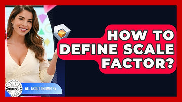 How To Define Scale Factor? - All About Geometry