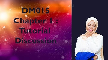 DM015 Chapter 1 : Tutorial Discussion