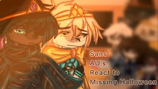 “Sans AU’s React To Missing Halloween 🎃” || Part 2\/? || Read Desc! ||