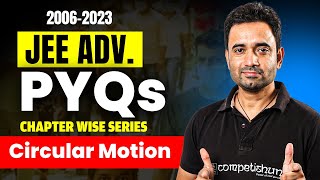 JEE Advanced Physics PYQs🔥| Circular Motion 2006 - 2023 | Must watch for every Advanced aspirant!