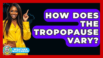 How Does The Tropopause Vary? - Weather Watchdog