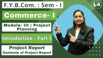 F.Y.B.Com || Commerce- I || Module- III Project Planning | Semester 1 | Lecture 4 |