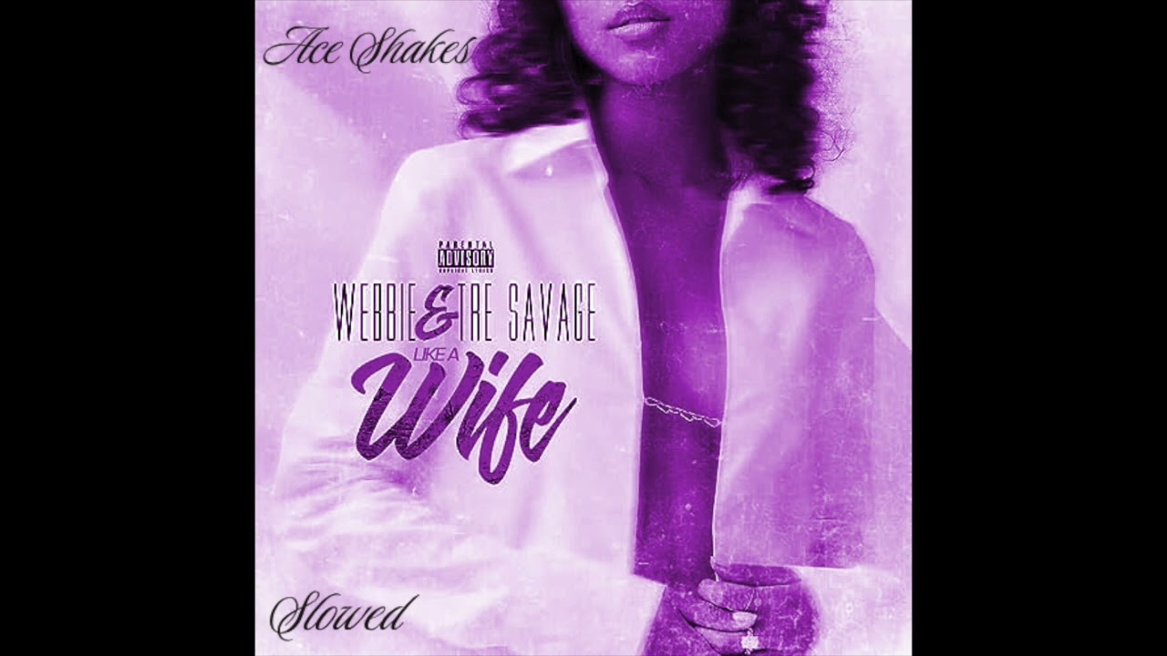 Like A Wife - Webbie x Tre Savage (Slowed)