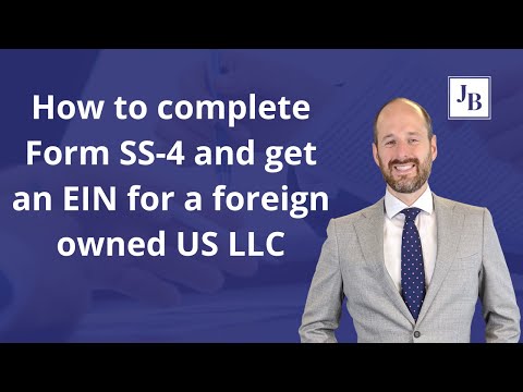 How to complete Form SS-4 and get an EIN for a foreign owned US LLC