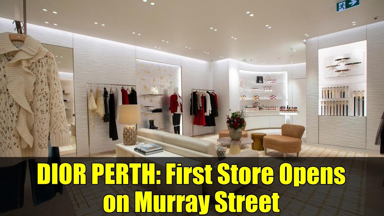DIOR PERTH: First Store Opens on Murray Street | Luxury Fashion Australia