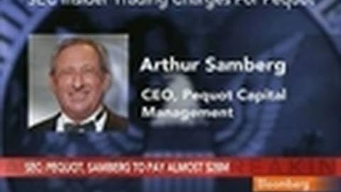 Pequot, Samberg Pay $28 Mln to End Insider-Trading Probe: Video