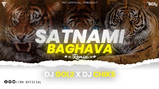 SATNAMI BAGHAVA || REMIX || DJ GOL2 X DJ CHIKS || CG PANTHI SONG || VIDEO BY || RK 