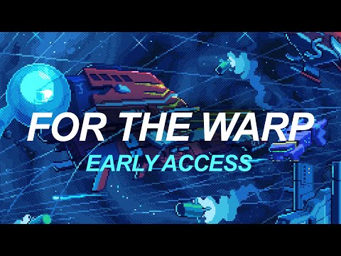 For The Warp - Early access Trailer