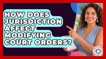 How Does Jurisdiction Affect Modifying Court Orders? - Single Parent Support Hub