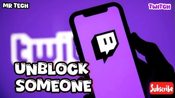 How to Unblock Someone on Twitch Application 