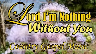 Download Lagu Lord I'm Nothing Without You/Country Gospel by Lifebreakthrough Music MP3
