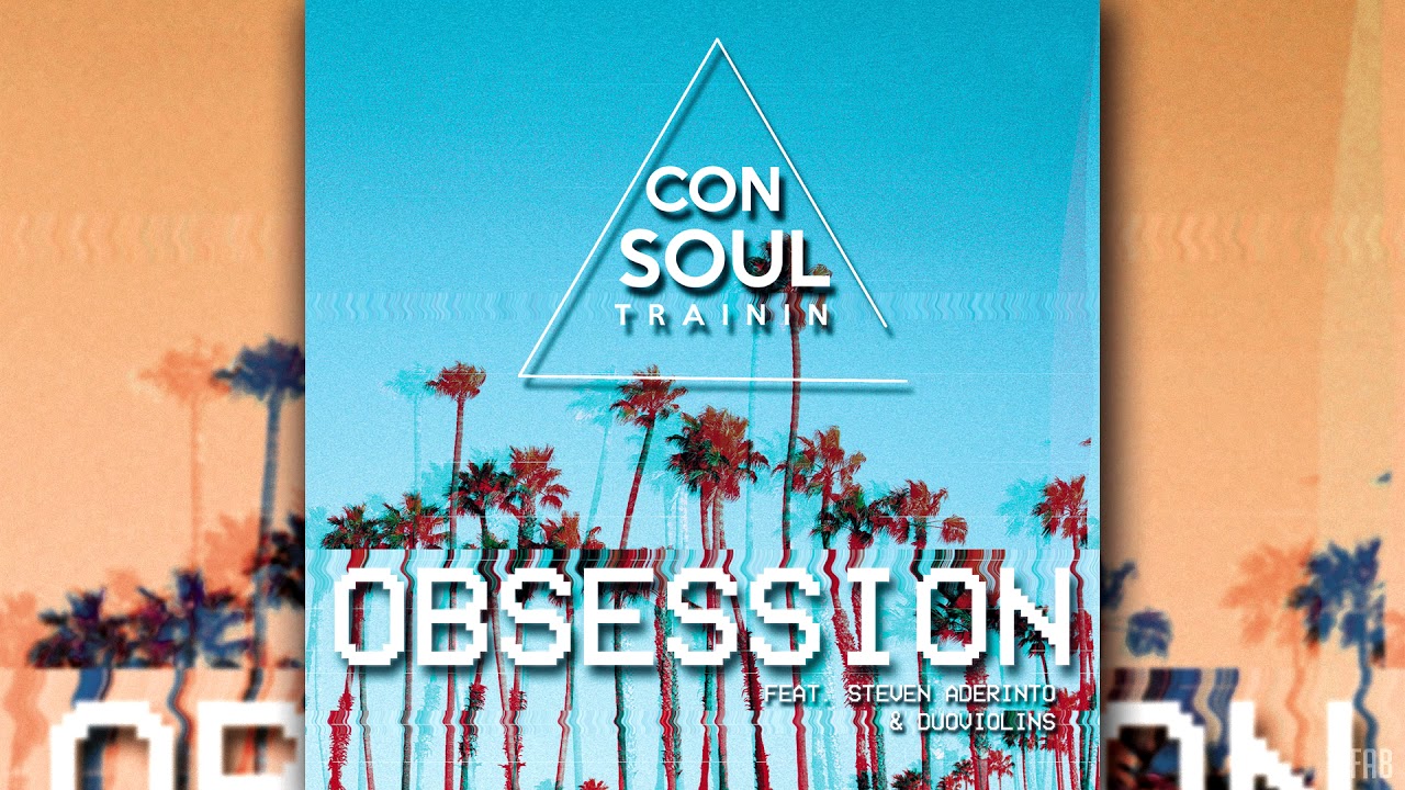 Consoul Trainin   Obsession feat Steven Aderinto  DuoViolins Radio Edit