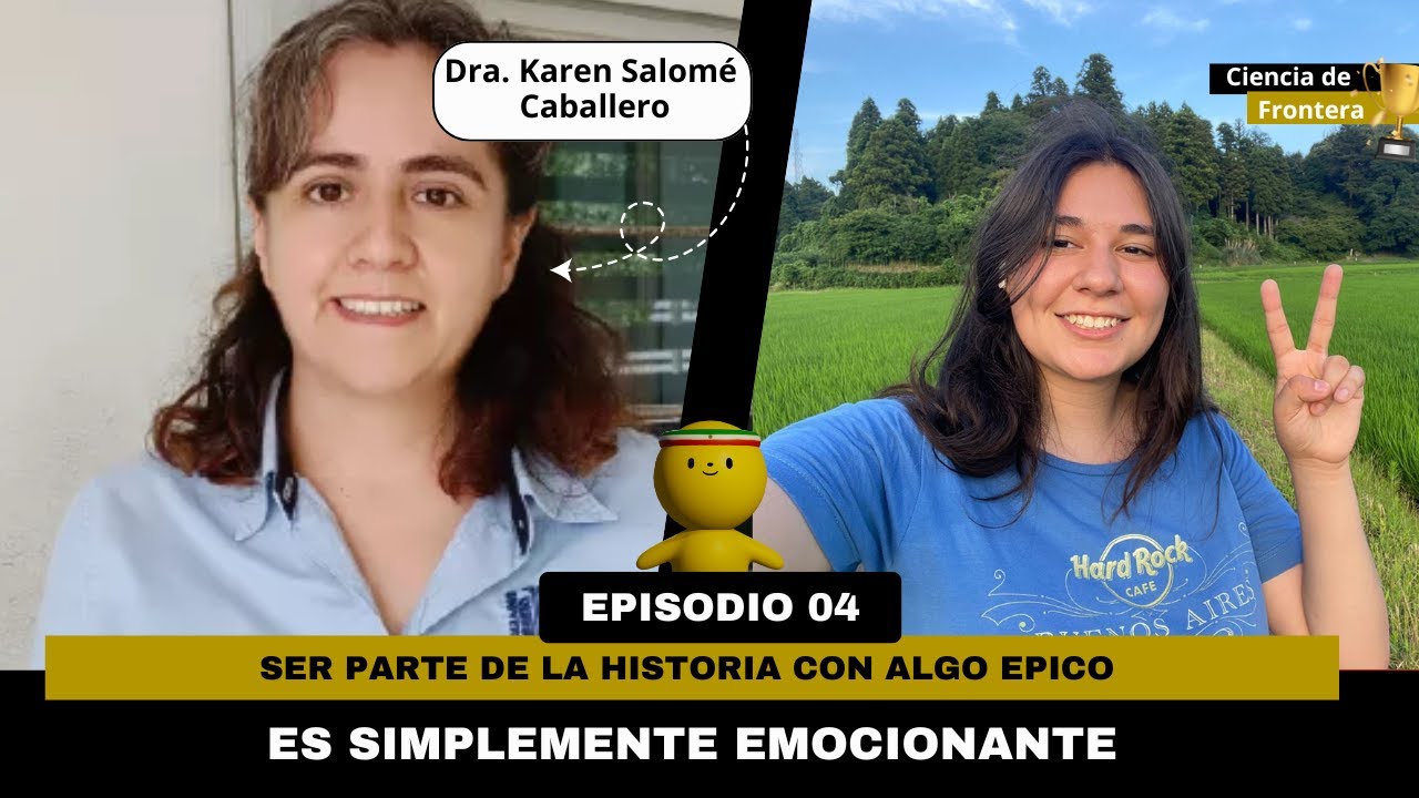 E4. Ciencia Frontera, visión, perspectiva y oportunidades por la Dra. Karen Salomé Caballero