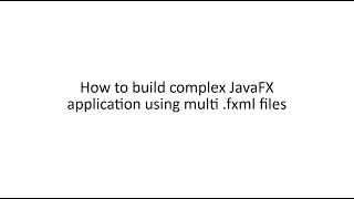 How to build complex JavaFX application using multi .fxml files?