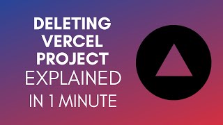 How To Delete Vercel Project (2025)