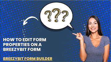 How to Edit Form Properties on a BreezyBit Form