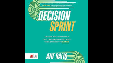 Decision Sprint: The New Way to Innovate into the Unknown and Move from Strategy to Action