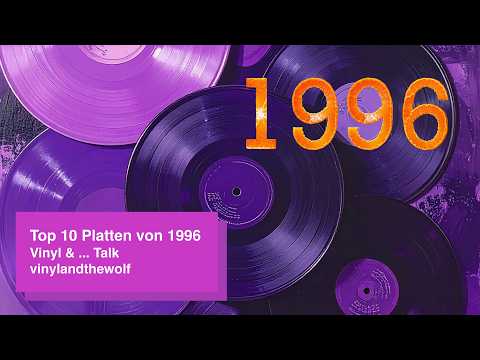 Top 10 Platten von 1996 (Vinyl & ... Talk - vinylandthewolf)...