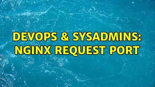 Celebrity DevOps & SysAdmins: Nginx request port (2 Solutions!!) Wealth