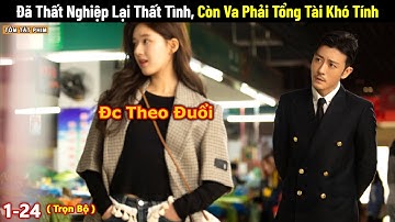 Review Phim: Cô Nàng Thất Nghiệp Va Phải Tổng Tài Khó Tính và Cái Kết | Full | Phim Ngôn Tình