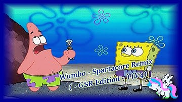 Wumbo - Spartacore Remix ( - GSR Edition - ) (V4)