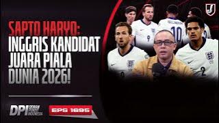 SAPTO HARYO: INGGRIS KANDIDAT JUARA PIALA DUNIA 2026!