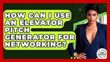 How Can I Use An Elevator Pitch Generator For Networking? - Job Success Network