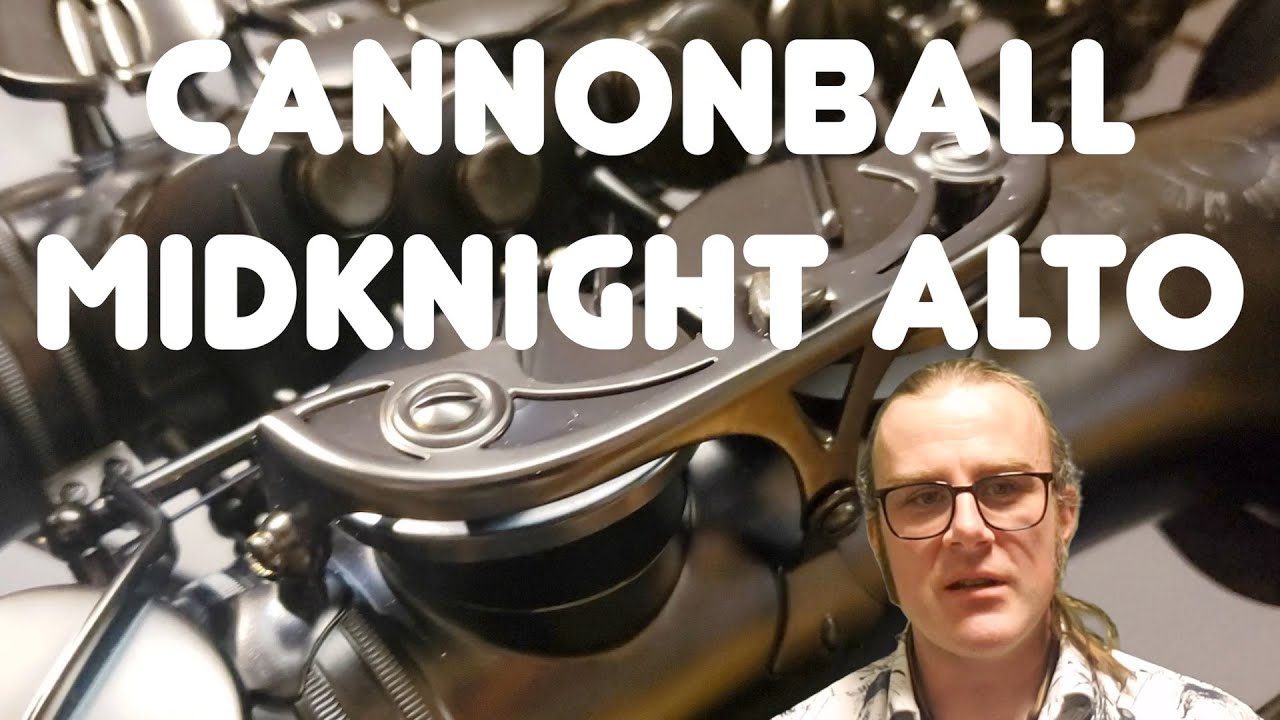 Cannonball Midknight Alto Saxophone Brian Tries The YouTube