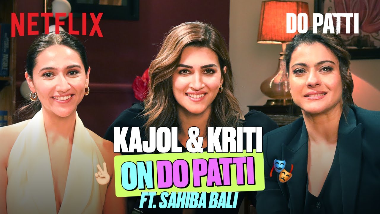 Kriti Sanon & Kajol on Do Patti, Cinema’s Evolution, Producing and Acting Insights Ft. Sahiba Bali