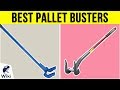 10 Best Pallet Busters 2019