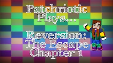 Patchriotic Plays Reversion: Escape Chapter 1